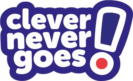  - “Clever never goes!”